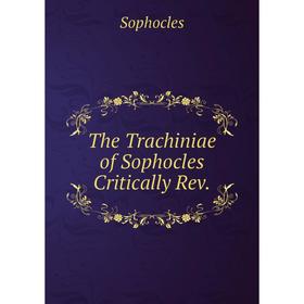 

Книга The Trachiniae of Sophocles Critically Rev. Софокл