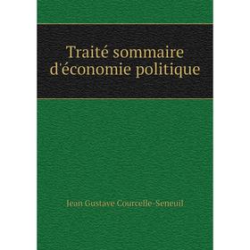 

Книга Traité sommaire d'économie politique. Jean Gustave Courcelle-Seneuil