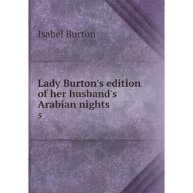 

Книга Lady Burton's edition of her husband's Arabian nights 5