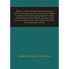 

Книга History of the German settlements and of the Lutheran church in North and South Carolina: from the earliest period of the colonization of the Du