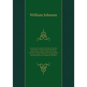 

Книга An account of conferences held, and treaties made, between Major-General Sir William Johnson, bart., and the chief sachems and warriours of the