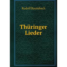 

Книга Thüringer Lieder. Rudolf Baumbach
