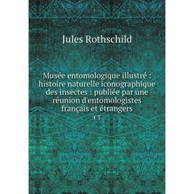 

Книга Musée entomologique illustré: histoire naturelle iconographique des insectes: publiée par une réunion d'entomologistes français et étrangerst 3