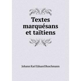 

Книга Textes marquésans et taïtiens. Johann Karl Eduard Buschmann