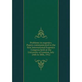 

Книга Problems in eugenics. Papers communicated to the first International Eugenics Congress held at the University of London, July 24th to 30th, 1912