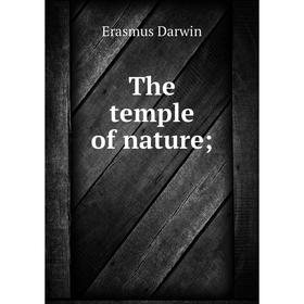 

Книга The temple of nature. Erasmus Darwin