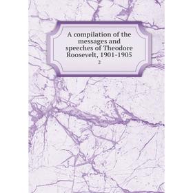 

Книга A compilation of the messages and speeches of Theodore Roosevelt, 1901-1905 2