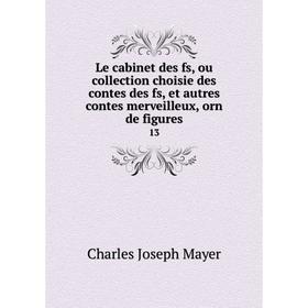 

Книга Le cabinet des fs, ou collection choisie des contes des fs, et autres contes merveilleux, orn de figures 13