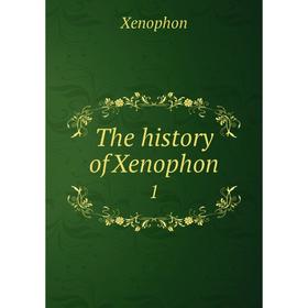 

Книга The history of Xenophon 1. Xenophon