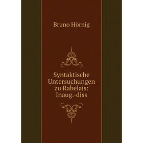 

Книга Syntaktische Untersuchungen zu Rabelais: Inaug.-diss. Bruno Hörnig
