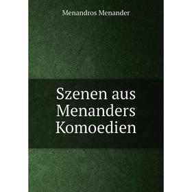 

Книга Szenen aus Menanders Komoedien. Menandros Menander