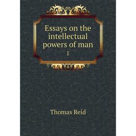 

Книга Essays on the intellectual powers of man 1. Thomas Reid