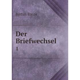 

Книга Der Briefwechsel 1. Justus Jonas