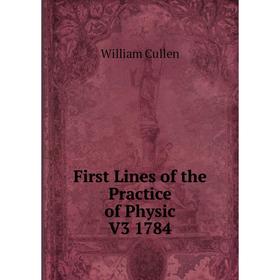 

Книга First Lines of the Practice of Physic V3 1784