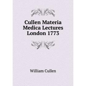 

Книга Cullen Materia Medica Lectures London 1773