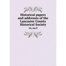 

Книга Historical papers and addresses of the Lancaster County Historical Society14, no.9