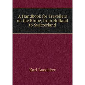 

Книга A Handbook for Travellers on the Rhine, from Holland to Switzerland