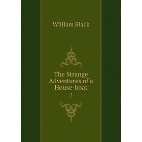 

Книга The Strange Adventures of a House-boat 2. William Black