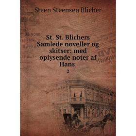 

Книга St. St. Blichers Samlede noveller og skitser: med oplysende noter af Hans. 2. Steen Steensen Blicher