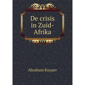 

Книга De crisis in Zuid-Afrika. Abraham Kuyper