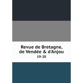 

Книга Revue de Bretagne, de Vendée & d'Anjou 19-20