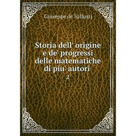 

Книга Storia dell' origine e de' progressi delle matematiche di piu' autori. 2. Giuseppe de' Sallustj
