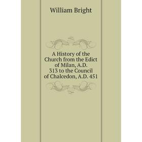 

Книга A History of the Church from the Edict of Milan, A.D. 313 to the Council of Chalcedon, A.D. 451