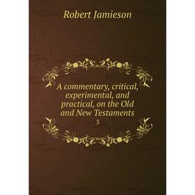 

Книга A commentary, critical, experimental, and practical, on the Old and New Testaments 3