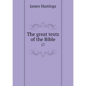 

Книга The great texts of the Bible 17. James Hastings