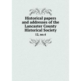 

Книга Historical papers and addresses of the Lancaster County Historical Society12, no.4