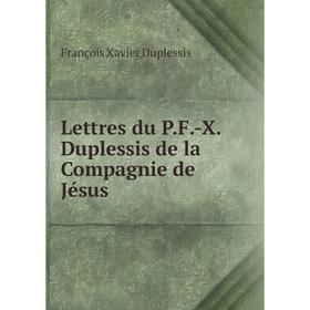 

Книга Lettres du PF-X Duplessis de la Compagnie de Jésus