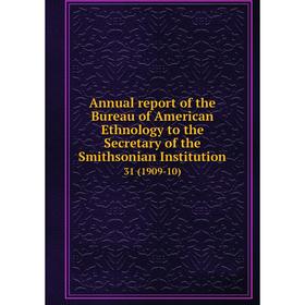 

Книга Annual report of the Bureau of American Ethnology to the Secretary of the Smithsonian Institution 31 (1909-10)