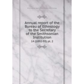 

Книга Annual report of the Bureau of Ethnology to the Secretary of the Smithsonian Institution 14 (1892-93) pt. 2