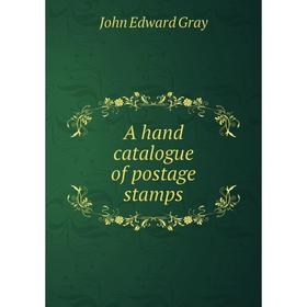 

Книга A hand catalogue of postage stamps