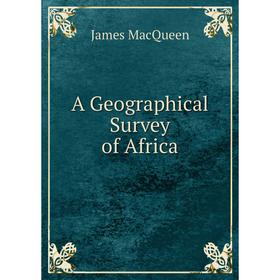 

Книга A Geographical Survey of Africa