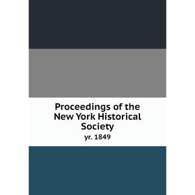 

Книга Proceedings of the New York Historical Societyyr. 1849