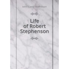 

Книга Life of Robert Stephenson