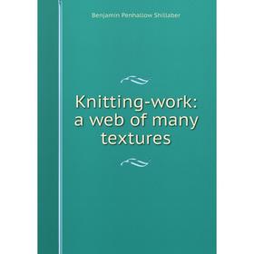 

Книга Knitting-work: a web of many textures