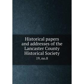 

Книга Historical papers and addresses of the Lancaster County Historical Society19, no.8