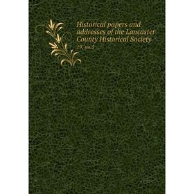 

Книга Historical papers and addresses of the Lancaster County Historical Society19, no.5