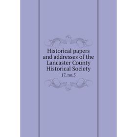 

Книга Historical papers and addresses of the Lancaster County Historical Society17, no.5