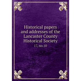 

Книга Historical papers and addresses of the Lancaster County Historical Society17, no.10