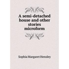 

Книга A semi-detached house and other stories microform