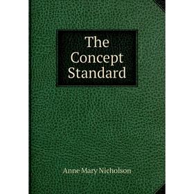 

Книга The Concept Standard. Anne Mary Nicholson