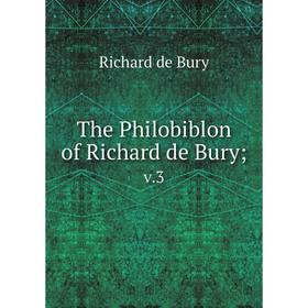 

Книга The Philobiblon of Richard de Bury; v.3