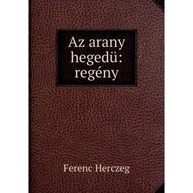 

Книга Az arany hegedü: regény