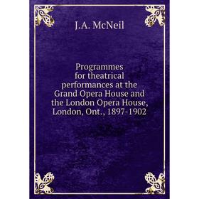 

Книга Programmes for theatrical performances at the Grand Opera House and the London Opera House, London,