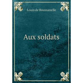 

Книга Aux soldats