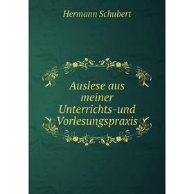 

Книга Auslese aus meiner Unterrichts-und Vorlesungspraxis