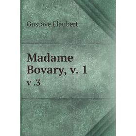 

Книга Madame Bovary, v 1 v3